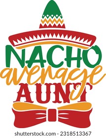 Nacho Average Aunt - Cinco De Mayo Design