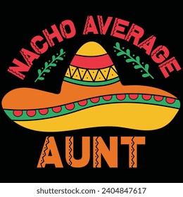 Nacho Average Aunt Cinco De Mayo Gift T-shirt Design