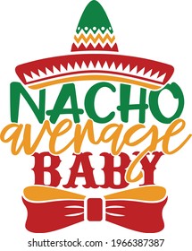 Nacho Average Baby - Cinco De Mayo design