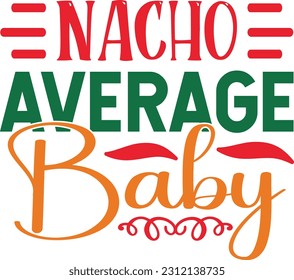 Nacho Average Baby t shirt design