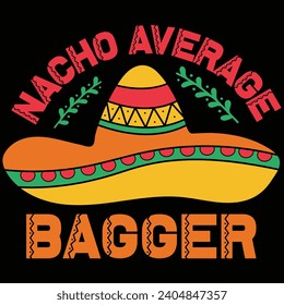  Nacho Average Bagger Cinco De Mayo Gift T-shirt Design
