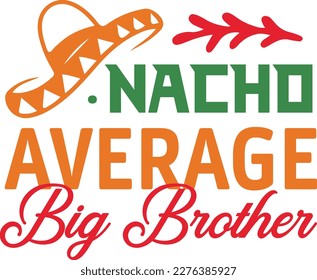 Nacho Average bi brother cinco de mayo svg, Cinco de mayoo designs, nacho average svg deisgn