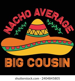  Nacho Average Big Cousin Cinco De Mayo Gift T-shirt Design
