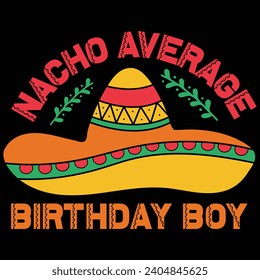  Nacho Average Birthday Boy Cinco De Mayo Gift T-shirt Design svg