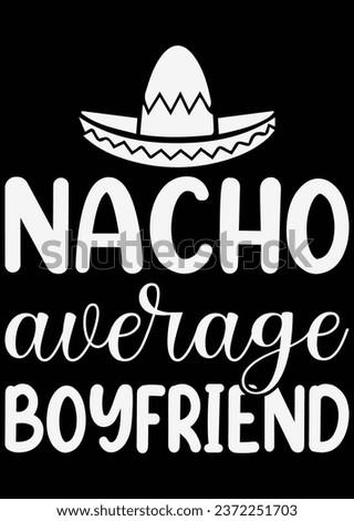 
Nacho Average Boyfriend eps cut file for cutting machine