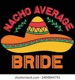  Nacho Average Bride Cinco De Mayo Gift T-shirt Design