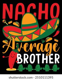 Nacho Average Brother Happy Nacho partido camisa modelo de impressão projeto de tipografia para arte