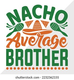 Nacho Average Brother SVG Printable Vector Illustration