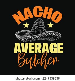 Diseño de camisetas divertidas de Nacho Middle Butcher