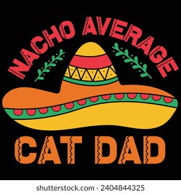 Nacho Average Cat Dad Cinco De Mayo Gift T-shirt Design