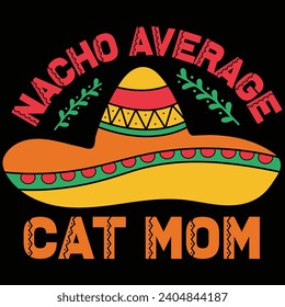 Nacho Average Cat Mom Cinco De Mayo Gift T-shirt Design