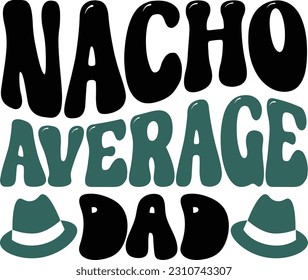 Nacho average dad- Dad Design
