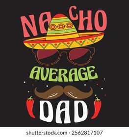 Nacho Average Dad Mexican Daddy Cinco de Mayo Father Fiesta 