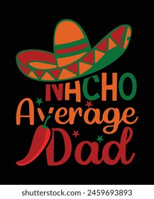 Nacho Average Dad  Happy Nacho parti shirt print template typography design for art
