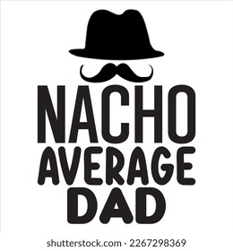 Nacho Average Dad t-shirt design vector file