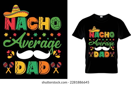 NACHO Average Dad...CINCO DE MAYO T-Shirt design template