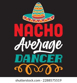 Nacho Average Dancer T-shirt Design Vector File