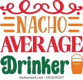 Nacho Average Drinker t shirt design