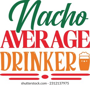Nacho Average Drinker t shirt design
