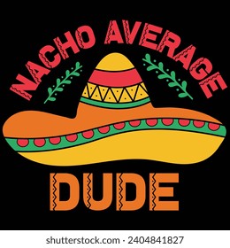 Nacho Average Dude Cinco De Mayo Geschenk T-Shirt Design