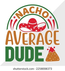 Nacho Average Dude SVG Printable Vector Illustration