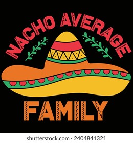 Nacho Average Family Cinco De Mayo Gift T-shirt Design