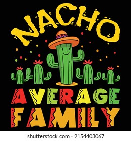 Nacho Average Family, Happy Cinco De Mayo Shirt Print Template , Cinco Hat Cactus Tree Element 