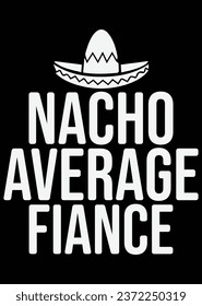 Nacho Average Fiance eps cut file for cutting machine