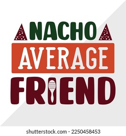 Nacho Average Friend SVG Printable Vector Illustration