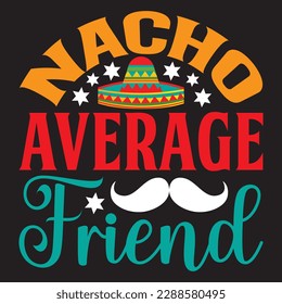 Nacho Average Friend T-shirt Design Vector File