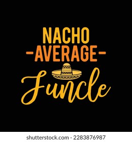 Nacho Average Funcle Mexican Dish Uncle Cinco De Mayo