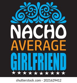 Nacho durchschnittliche Freundin, T-Shirt Design Vektordatei.