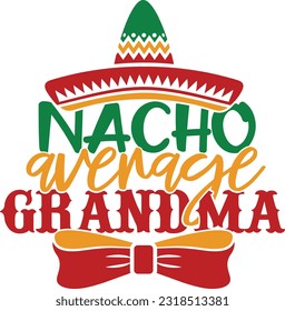Nacho Average Grandma - Cinco De Mayo Design