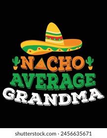 Nacho Average Grandma Fun Hilarious, Nacho Average Grandpa, Fun Hilarious Grandpa Joke Humor | Funny Saying Grandpa T-Shirt
