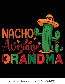 Nacho Average Grandma  Happy Nacho parti shirt print template typography design for art