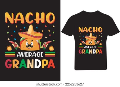 Nacho average Grandpa cinco de mayo T Shirt,Tacos T shirt,