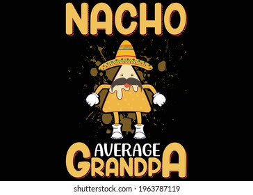 Nacho Average Grandpa Graphic T-shirt Design