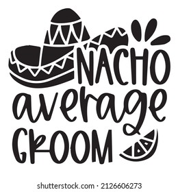 nacho average groom background inspirational quotes typography lettering design