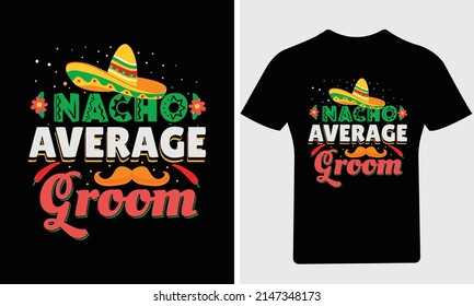 Nacho Average Groom T Shirt,