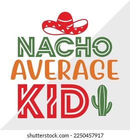 Nacho Average Kid SVG Printable Vector Illustration