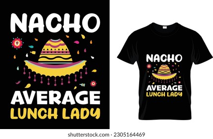 Nacho Average Lunch Lady Graphic T-shirt Design