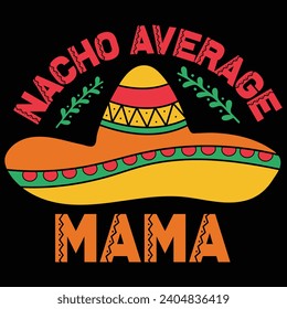  Nacho Average Mama Cinco De Mayo Gift T-shirt Design