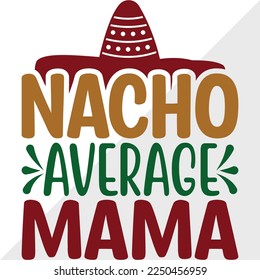 Nacho Average Mama SVG Printable Vector Illustration