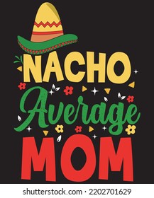 NACHO AVERAGE MOM DESIGN  ILLUSTRATION