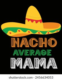 Nacho Average Mom Mexican Mommy Cinco de Mayo Mother's Day Long Sleeve T-Shirt
