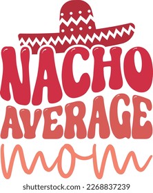 Nacho average mom- Mom SVG Design