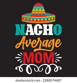 Nacho Average Mom T-shirt Design Vector File