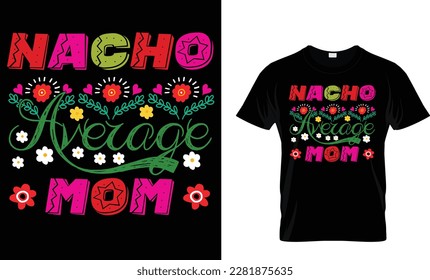 NACHO Average Mom...CINCO DE MAYO T-Shirt design template