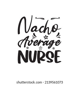 nacho average nurse black letter quote