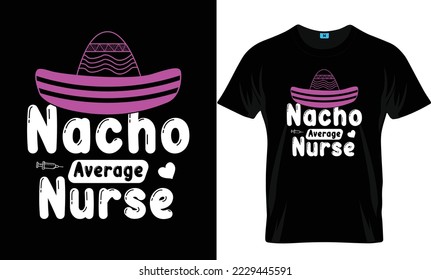 Nacho Average Nurse Nursing T-Shirt Design